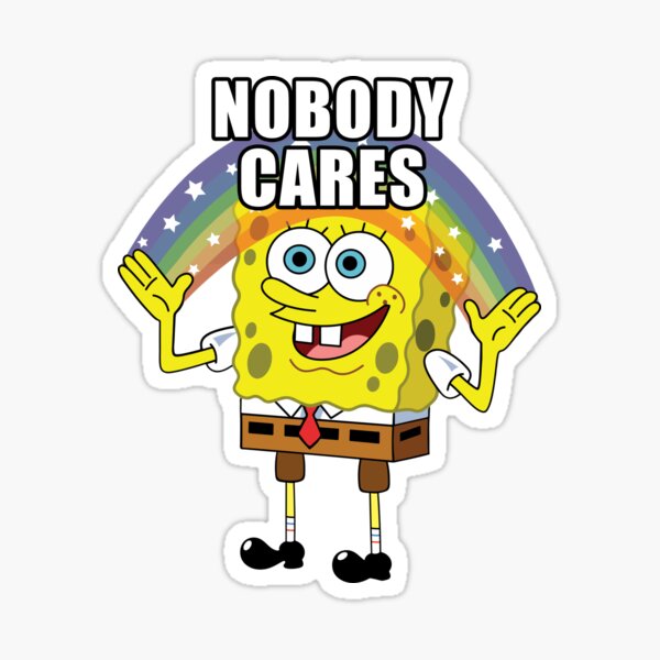 Spongebob Nobody Cares Sticker