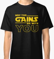 May The Gains Be With You Classic T-Shirt