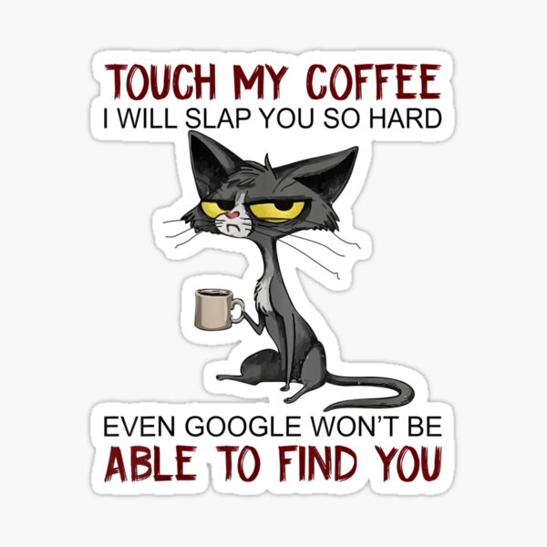 Item preview, Touch My Coffee I Will Slap You So Hard Funny Cat Lover Gift designed and sold by complexconventi.