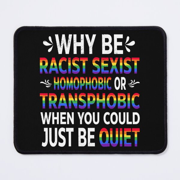 Item preview, Why Be Racist Sexist Homophobic Or Transphonic LGBTQ RPride designed and sold by haselshirt.