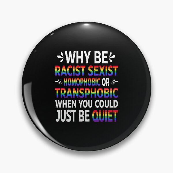 Item preview, Why Be Racist Sexist Homophobic Or Transphonic LGBTQ RPride designed and sold by haselshirt.