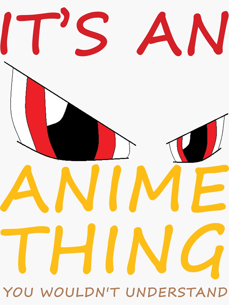 "Its An Anime Thing You Wouldn't Understand Manga Series T-Shirt - It's An Anime Thing You Wouldn T Understand