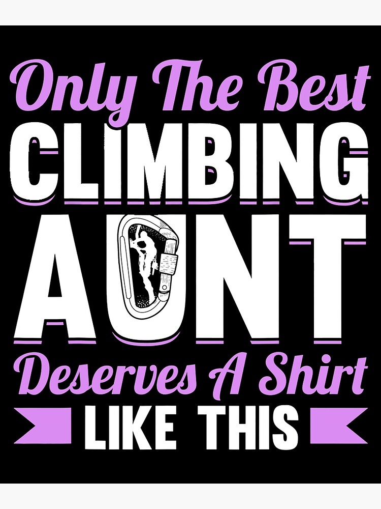 "Mountain Climbing Rock Climb Climber Aunt" Poster for Sale by joseantonio79 Redbubble