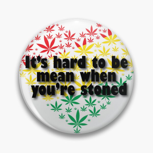 Item preview, Its Hard To Be Mean When Your Stoned designed and sold by Lezbo1986.