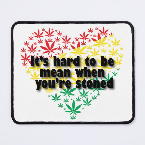 Item preview, Its Hard To Be Mean When Your Stoned designed and sold by Lezbo1986.