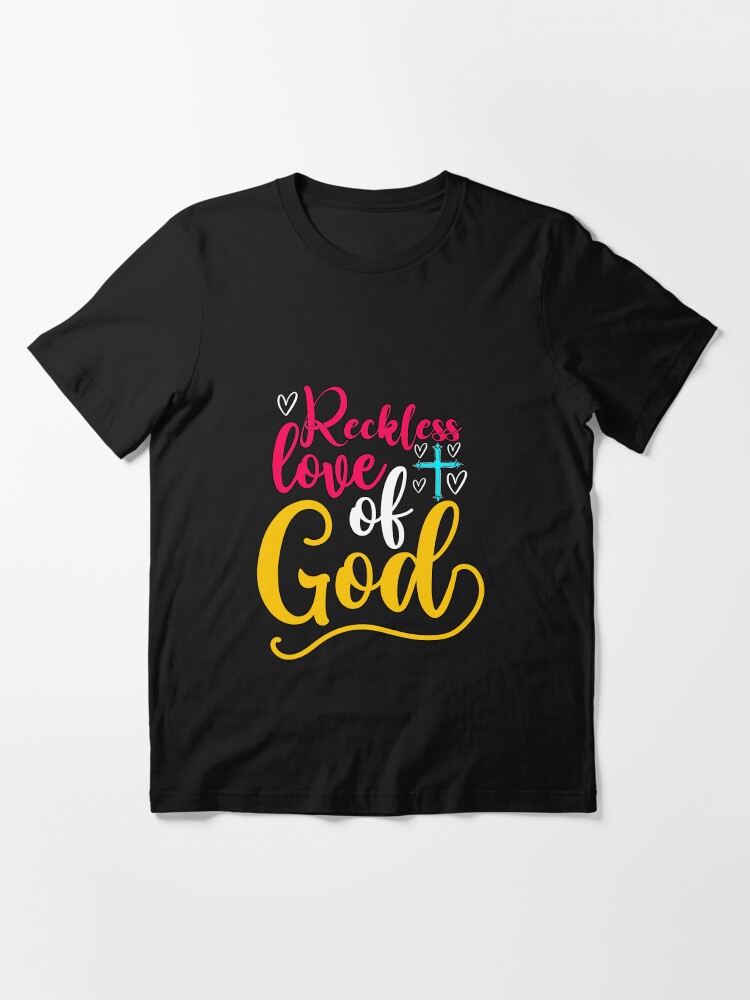 reckless love of god shirt