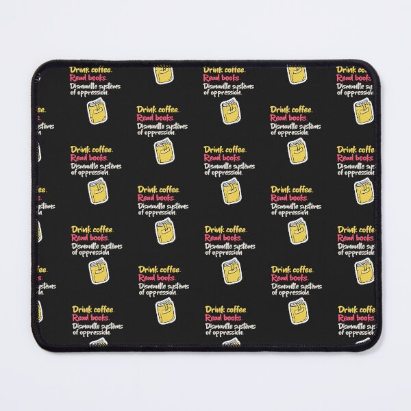 Item preview, Drink Coffee Read Books Dismantle Systems Of Oppression designed and sold by art-fox.