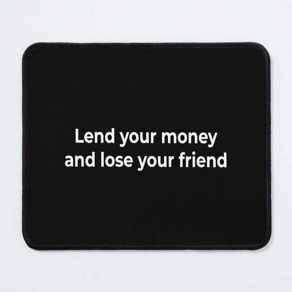Item preview, Lend your money and lose your friend designed and sold by KingPhilosopher.