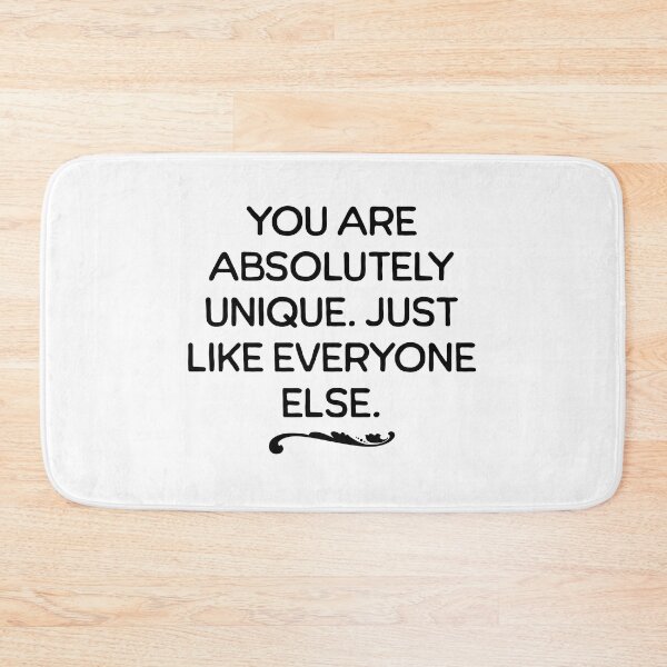 Item preview, You Are Absolutely Unique. Just Like Everyone Else. - Funny Saying Quote designed and sold by AlanPhotoArt.