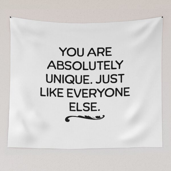 Item preview, You Are Absolutely Unique. Just Like Everyone Else. - Funny Saying Quote designed and sold by AlanPhotoArt.
