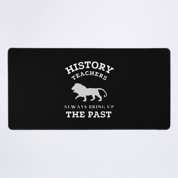 Item preview, History Teachers Always Bring Up The Past The Best Teacher Lion Design designed and sold by BestTeacher.