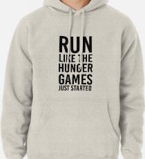 Run Like The Hunger Games Just Started Pullover Hoodie