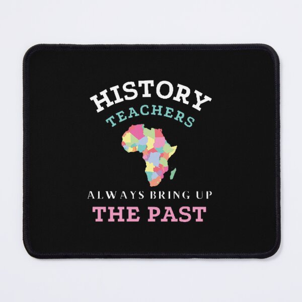 Item preview, History Teachers Always Bring Up The Past The Best Teacher Colorful Design designed and sold by BestTeacher.