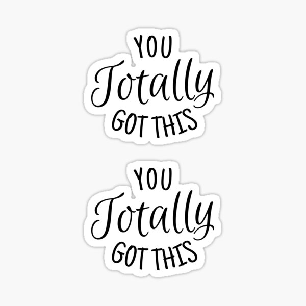 You Totally Got This Pack Sticker For Sale By Beezigraphix Redbubble