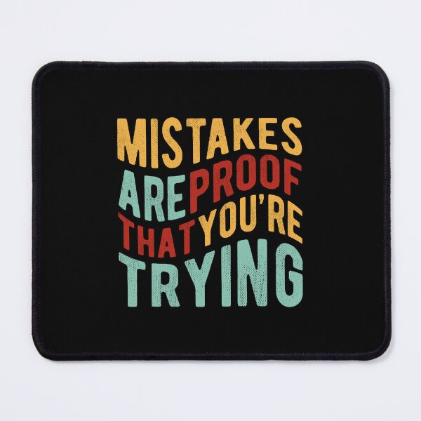 Item preview, Mistakes Are Proof That You Are Trying designed and sold by ChicGraphix.