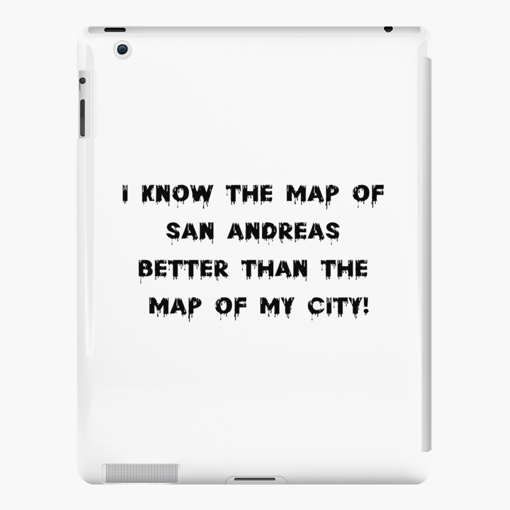 i-know-the-map-of-san-andreas-better-than-the-map-of-my-city-ipad