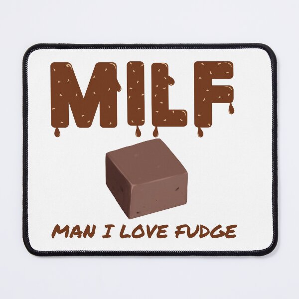 Item preview, MILF Man I Love Fudge designed and sold by BoozieHumor.