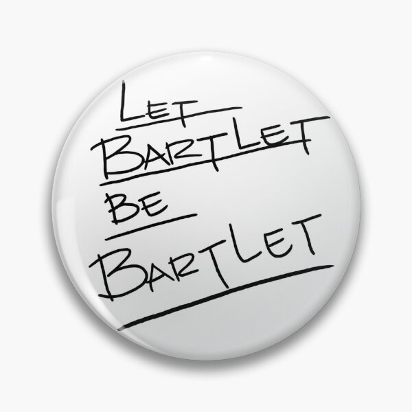 Item preview, Let Bartlet Be Bartlet  designed and sold by jessguida.