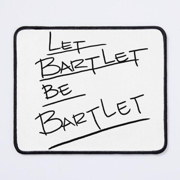 Item preview, Let Bartlet Be Bartlet designed and sold by jessguida.