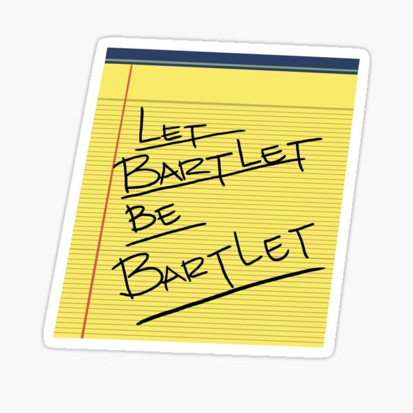 Item preview, Let Bartlet Be Bartlet Notepad - West Wing designed and sold by jessguida.