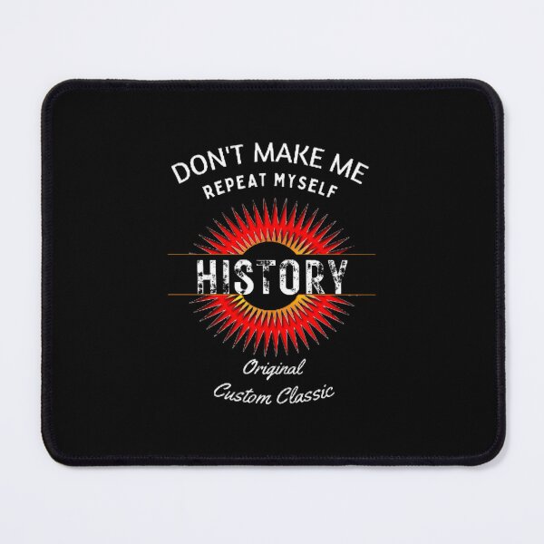 Item preview, Don't Make Me Repeat Myself History The Best Teacher Orange Yellow Design designed and sold by BestTeacher.