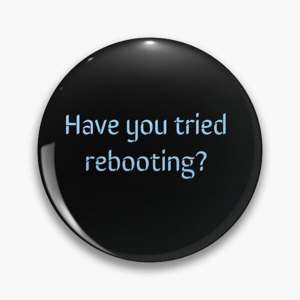 Item preview, Have you tried rebooting? designed and sold by Jho251981.