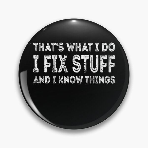 Item preview, That's What I Do I Fix Stuff And I Know Things Funny Saying designed and sold by saifuddin shifat.