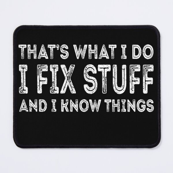 Item preview, That's What I Do I Fix Stuff And I Know Things Funny Saying designed and sold by saifuddin shifat.