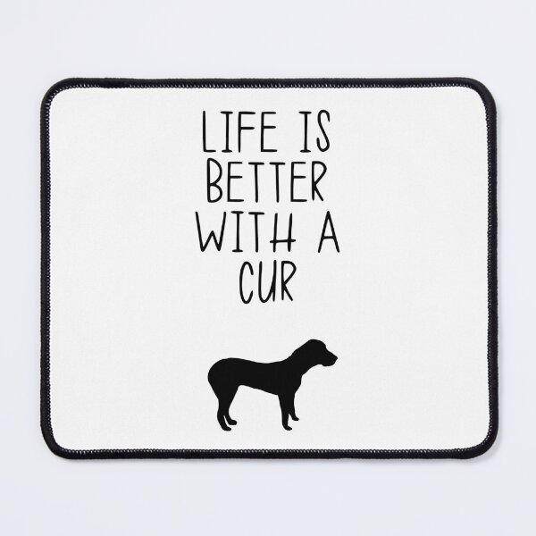 Item preview, Life Is Better With A Cur designed and sold by kindxinn.