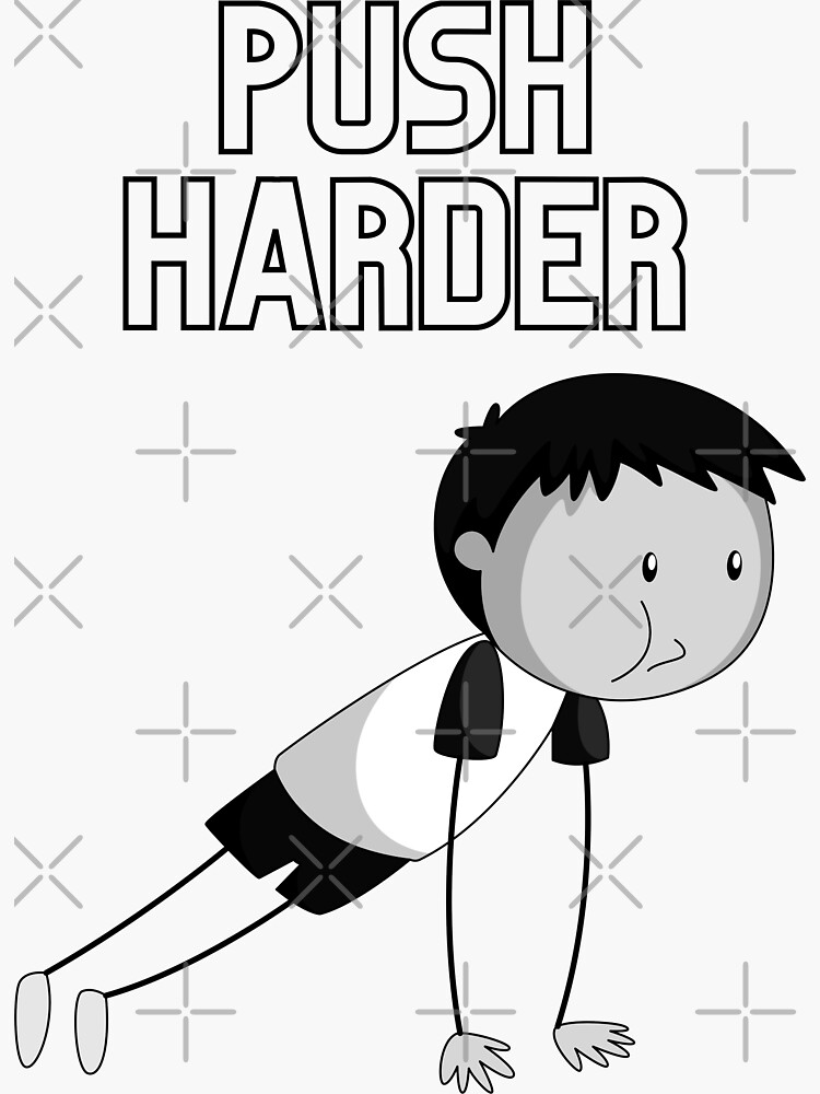"Push Harder" Sticker for Sale by TeamJoks | Redbubble