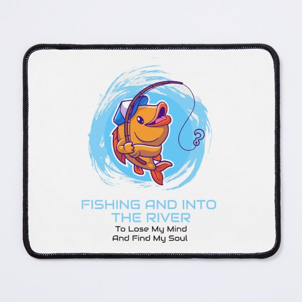 Item preview, fishing and into the river i go to lose my mind and find my soul designed and sold by byrne-ma.