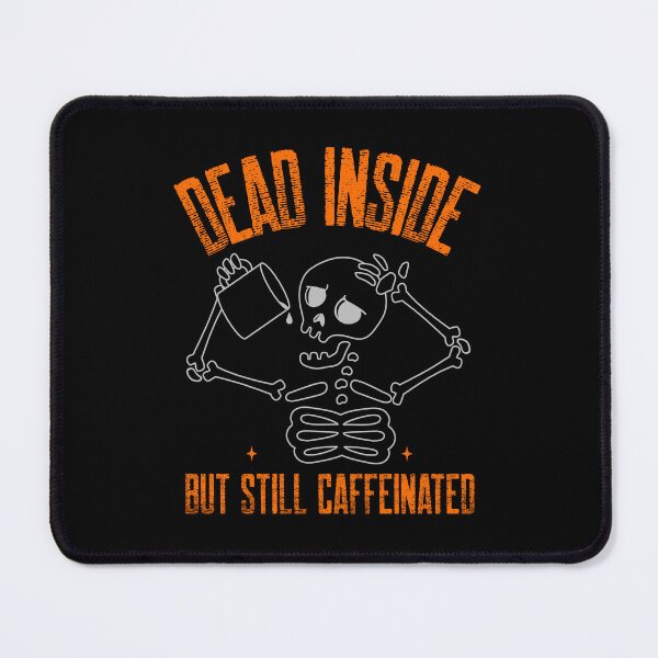 Item preview, Dead Inside But Still Caffeinated designed and sold by Studioapartment.