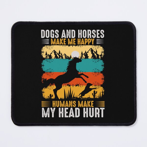 Item preview, Dogs and horses make me happy humans make my head hurt designed and sold by pnkpopcorn.