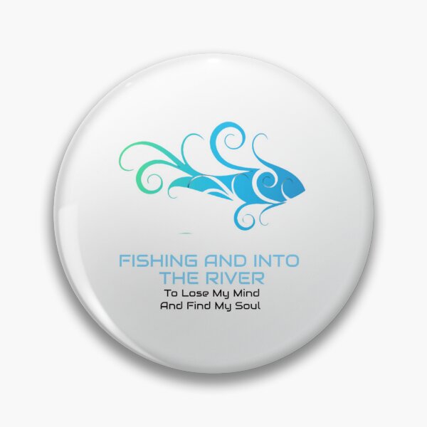Item preview, fishing and into the river i go to lose my mind and find my soul  designed and sold by byrne-ma.