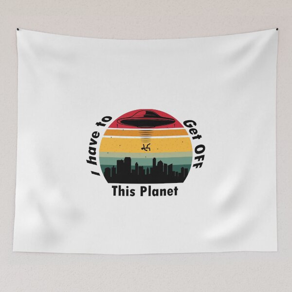 Item preview, I Have To Get OFF This Planet - Retro Vintage designed and sold by sbe-zone.