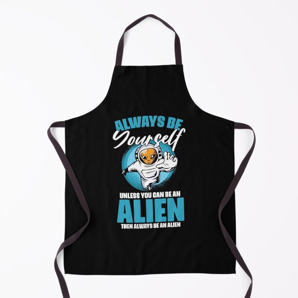 Item preview, Always Be Yourself Funny Extraterrestrial Life For Alien Fan designed and sold by Nessshirts.