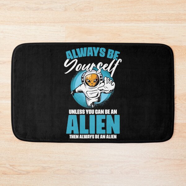 Item preview, Always Be Yourself Funny Extraterrestrial Life For Alien Fan designed and sold by Nessshirts.