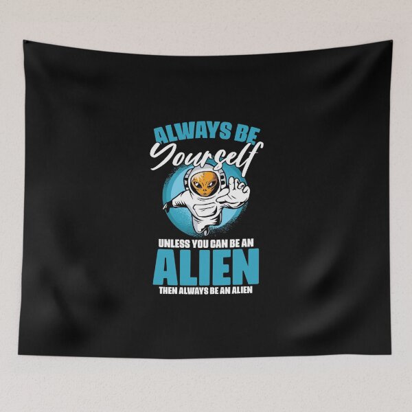 Item preview, Always Be Yourself Funny Extraterrestrial Life For Alien Fan designed and sold by Nessshirts.