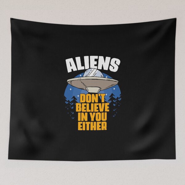 Item preview, Aliens Don't Believe In You Either Funny Space Life Believer designed and sold by Nessshirts.
