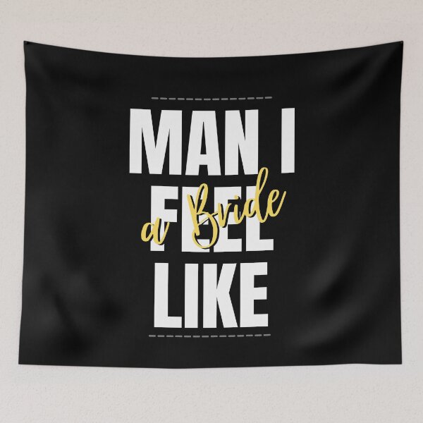 Item preview, Man I feel like a Bride designed and sold by vaggleTown.