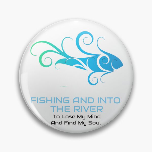Item preview, fishing and into the river i go to lose my mind and find my soul  designed and sold by byrne-ma.