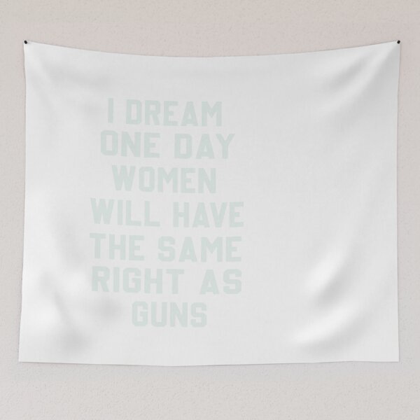 Item preview,  I Dream Women Will One Day Have The Same Rights As Guns designed and sold by designreb.