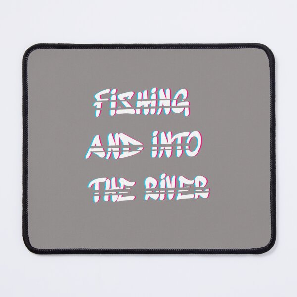 Item preview, fishing and into the river i go to lose my mind and find my soul designed and sold by byrne-ma.