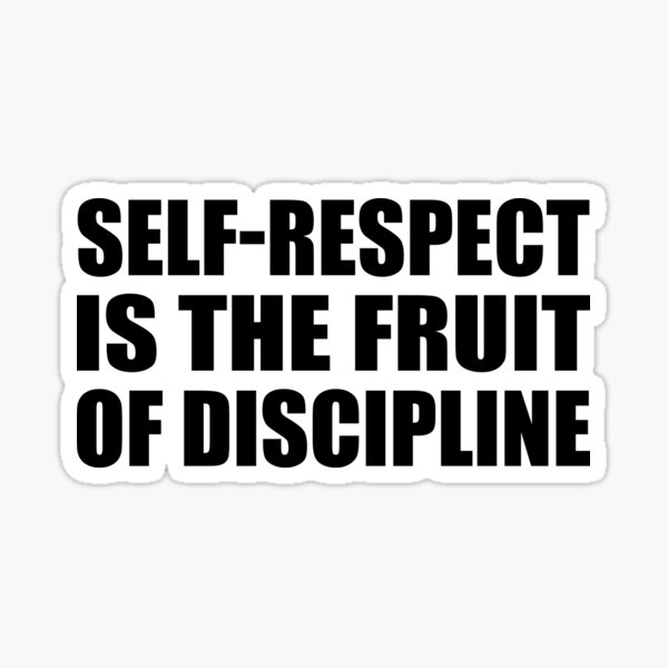 self-respect-is-the-fruit-of-discipline-sticker-for-sale-by