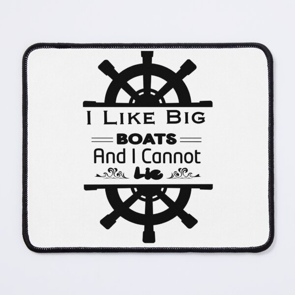 Item preview, I Like Big Boats And I Cannot Lie designed and sold by stalin-LB.