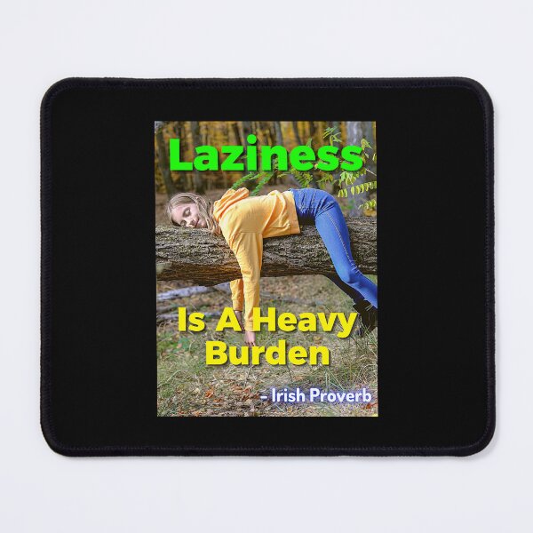 Item preview, Irish Proverb - Laziness Is A Heavy Burden  designed and sold by IrishProverbs.