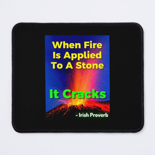 Item preview, Irish Proverb - When Fire Is Applied To A Stone It Cracks designed and sold by IrishProverbs.