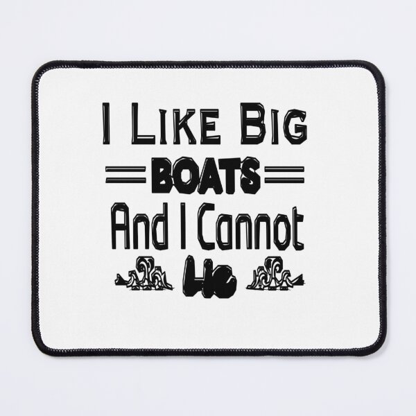 Item preview, I Like Big Boats And I Cannot Lie designed and sold by stalin-LB.