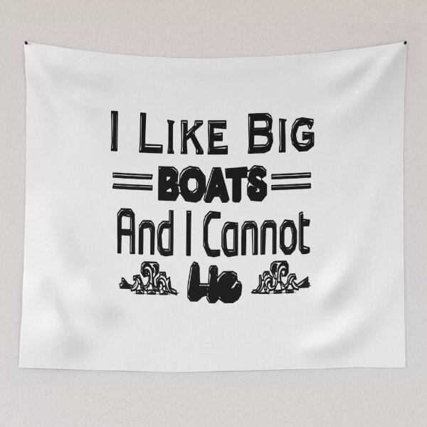 Item preview, I Like Big Boats And I Cannot Lie designed and sold by stalin-LB.