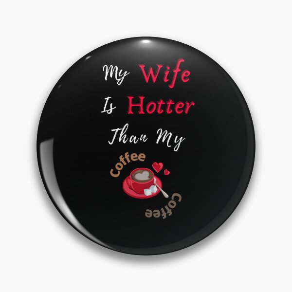 Item preview, My Wife Is Hotter Than My Coffee  - Funny and cute T-Shirts Quotes designed and sold by Designspot2020.